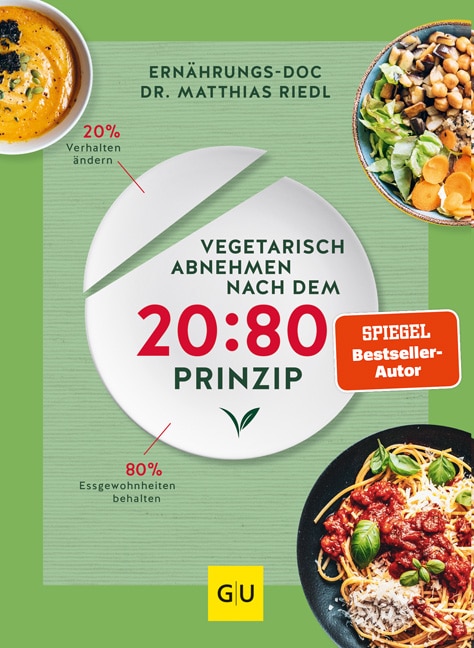 Vom Food-Doc Matthias Riedl: Vegetarisch abnehmen nach dem 20:80-Prinzip